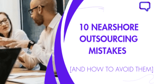 common nearshore outsourcing mistakes