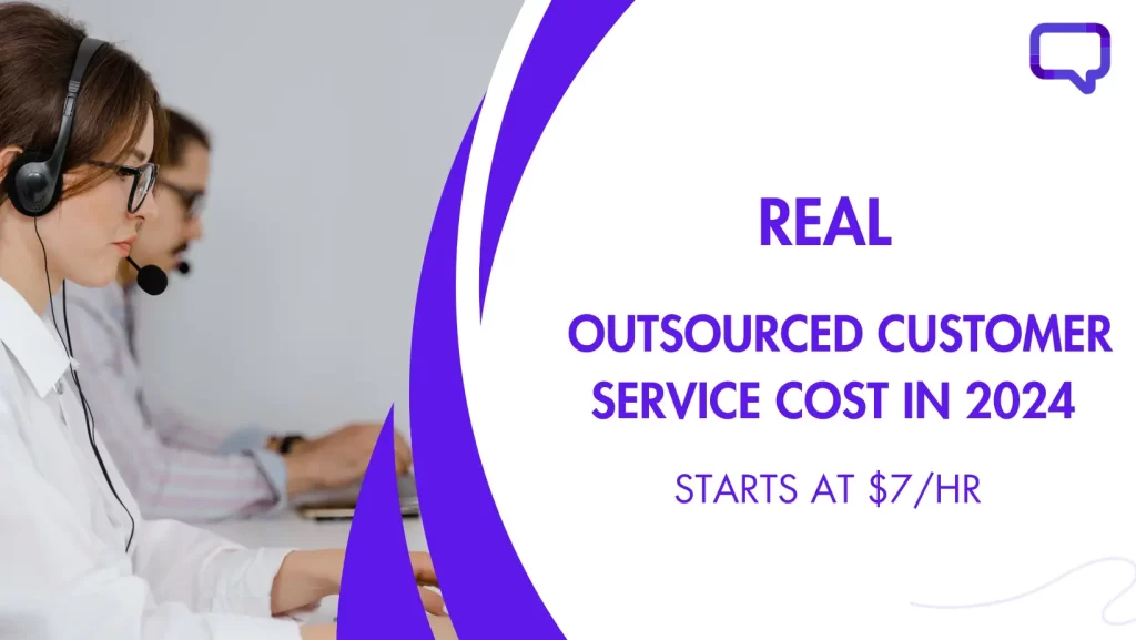 Real Outsourced Customer Service Cost in 2024 - Starts at $7/hr